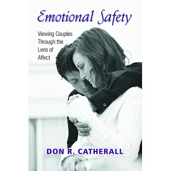 Emotional Safety: Viewing Couples Through the Lens of Affect