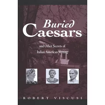 Buried Caesars, And Other Secrets of Italian American Writing