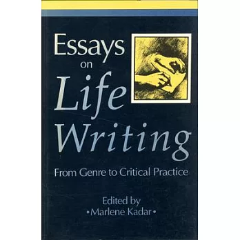 Essays on Life Writing: From Genre to Critical Practice