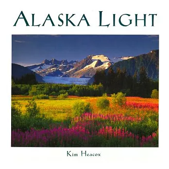 Alaska Light: Ideas and Images from a Northern Land