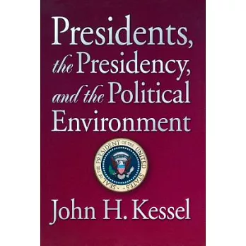 Presidents, the Presidency, and the Political Environment