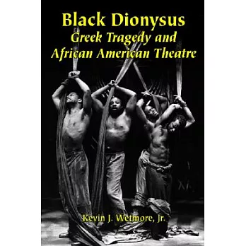 Black Dionysus: Greek Tragedy and African American Theatre