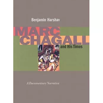 Marc Chagall and His Times: A Documentary Narrative