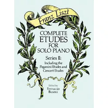 Complete Etudes for Solo Piano, Series II: Including the Paganini Etudes and Concert Etudes