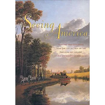 Seeing America: Painting and Sculpture from the Collection of the Memorial Art Gallery of the University of Rochester