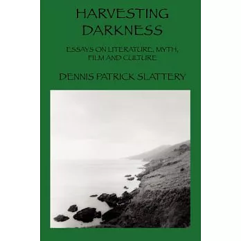 Harvesting Darkness: Essays on Literature, Myth, Film And Culture