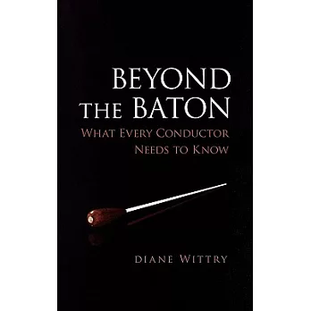 Beyond the Baton: What Every Conductor Needs to Know