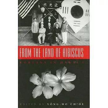 From the Land of Hibiscus: Koreans in Hawaii, 1903-1950