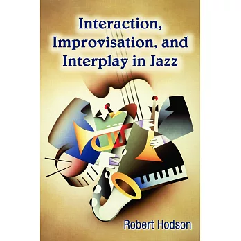 Interaction, Improvisation, and Interplay in Jazz