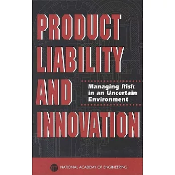 Product Liability and Innovation: Managing Risk in an Uncertain Environment