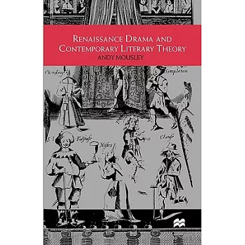 Renaissance Drama and Contemporary Literary Theory