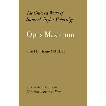 The Collected Works of Samuel Taylor Coleridge, Volume 15: Opus Maximum