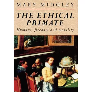The ethical primate :  humans, freedom and morality /