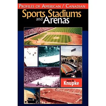 Profiles of American / Canadian Sports Stadiums And Arenas