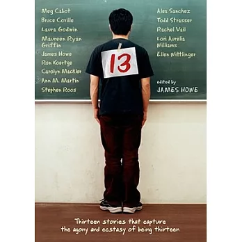 13: Thirteen Stories That Capture the Agony and Ecstasy of Being Thirteen