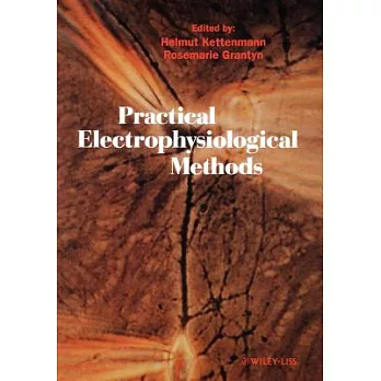 Practical Electrophysiological Methods: A Guide for in Vitro Studies in Vertebrate Neurobiology