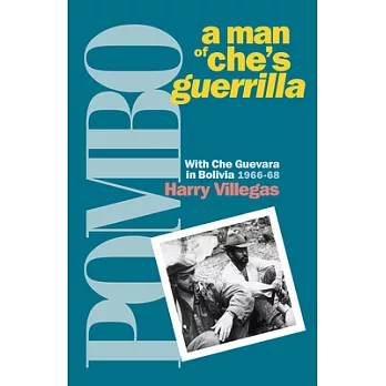 Pombo: A Man of Che’s Guerrilla: With Che Guevara in Bolivia, 1966-68