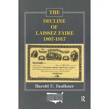 The Decline of Laissez Faire, 1897-1917: The Economic History of the United States
