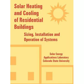 Solar Heating And Cooling of Residential Buildings: Sizing, Installation And Operation of Systems