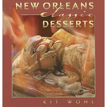 New Orleans Classic Desserts: Recipes from Favorite Restaurants