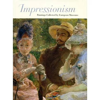 Impressionism: Paintings Collected by European Museums