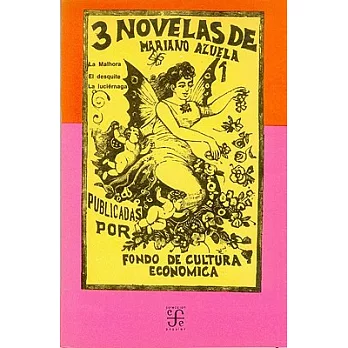 3 Novelas De Mariano Azuela: LA Malhora, Eldesquite, LA Luciernaga