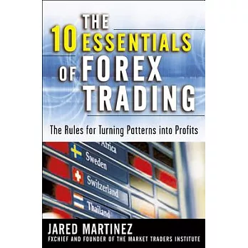 The 10 Essentials of Forex Trading: The Rules for Turning Patterns into Profit