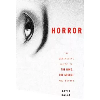 J-Horror: The Definitive Guide to the Ring, the Grudge and Beyond