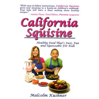 California Squisine: Healthy Food That’s Fast, Fun And Squeezable for Kids