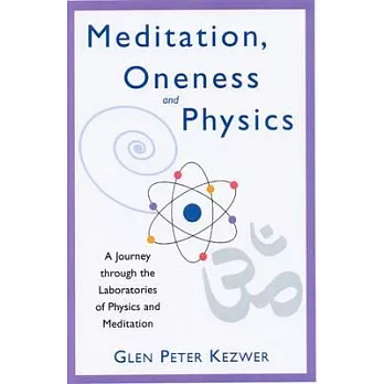 Meditation, Oneness and Physics: A Journey Through the Laboratories of Physics and Meditation