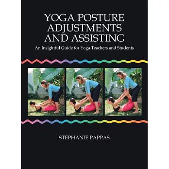 Yoga Posture Adjustments and Assisting: An Insightful Guide for Yoga Teachers and Students