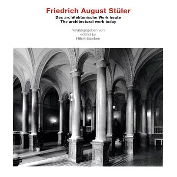Friedrich August Stuler: Das Architektonische Wereke Heute/The Architectural Work Today