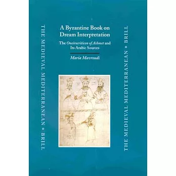 A Byzantine Book on Dream Interpretation: The Oneirocriticon of Achmet and Its Arabic Sources