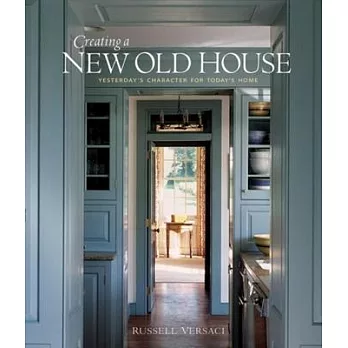 Creating a New Old House: Yesterday’s Character for Today’s Home