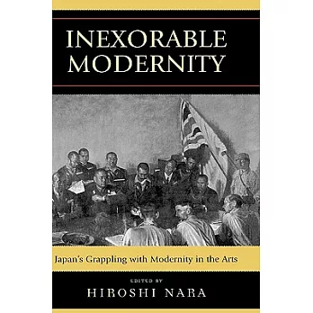 Inexorable Modernity: Japan’s Grappling with Modernity in the Arts