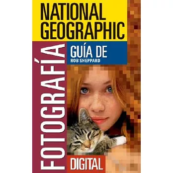 National Geographic Guia De Fotografia Digital: Secretos Para Hacer Las Mejores Fotografias