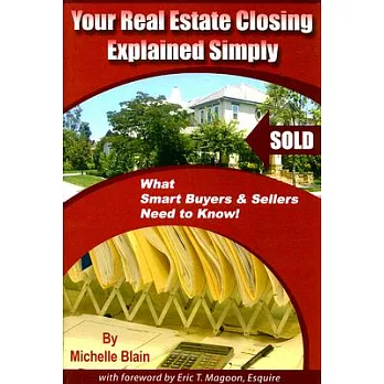 Your Real Estate Closing Explained Simply: What Smart Buyers & Sellers Need to Know