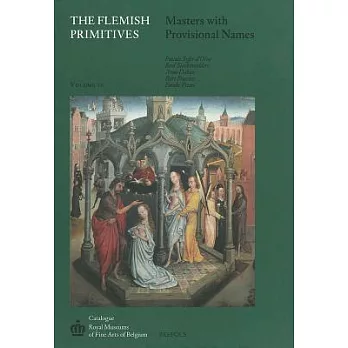 The Flemish Primitives IV: Masters with Provisional Names