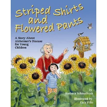 Striped Shirts and Flowered Pants: A Story About Alzheimer’s Disease for Young Children