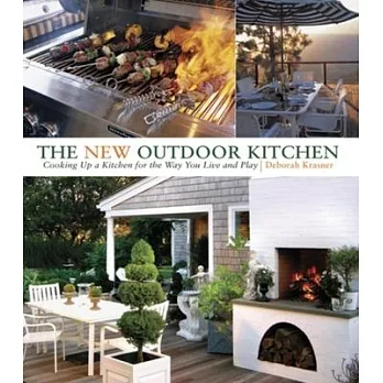 The New Outdoor Kitchen: Cooking Up a Kitchen for the Way You Live and Play