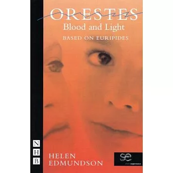 Orestes: Blood and Light : Based on Euripides