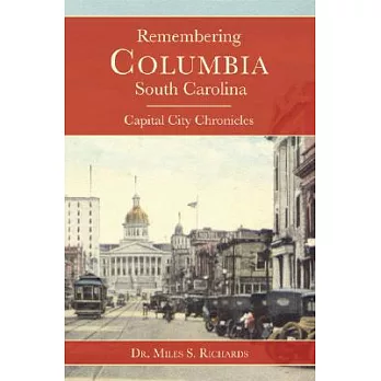 Remembering Columbia, South Carolina: Capital City Chronicles