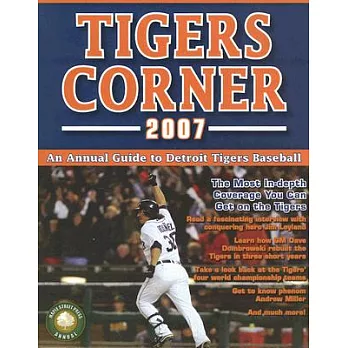 Tigers Corner 2007: An Annual Guide to Detroit Tigers Baseball
