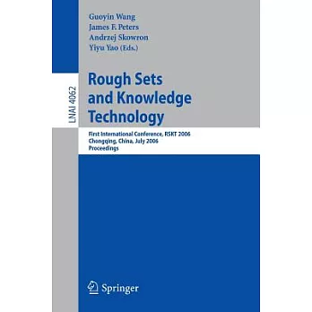 Rough Sets And Knowledge Technology: First International Conference, RSKT 2006, Chongquing, China, July 24-26, 2006, Proceedings