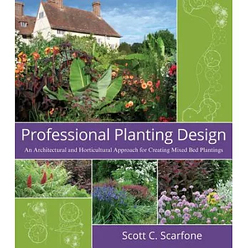 Professional Planting Design: An Architectural and Horticultural Approach for Creating Mixed Bed Plantings