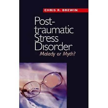 Posttraumatic Stress Disorder: Malady or Myth?