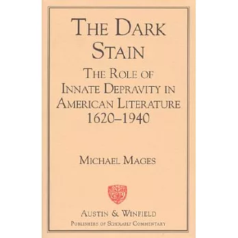 The Dark Stain: The Role of Imnate Depravity in American Literature1620-1940