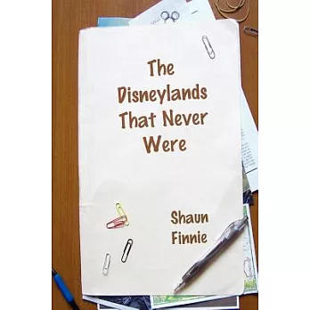 The Disneylands That Never Were