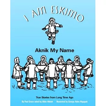 I Am Eskimo: Aknik My Name