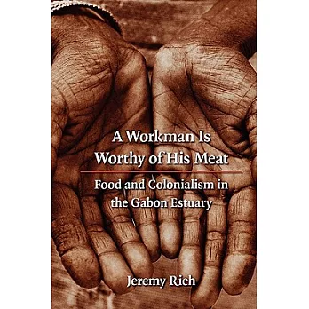 A Workman Is Worthy of His Meat: Food and Colonialism in the Gabon Estuary